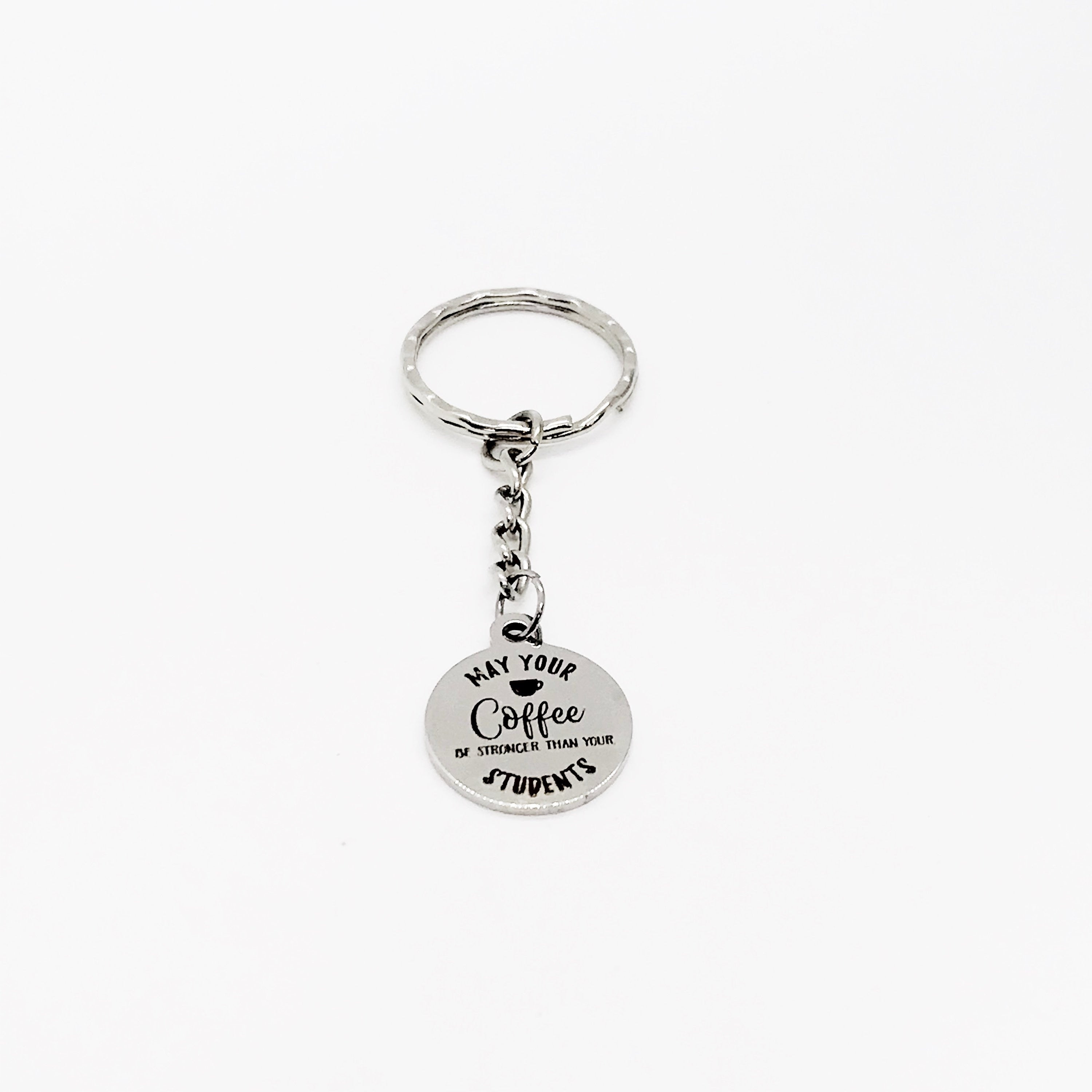 Teacher Gift, May Your Coffee Be Stronger Than Your Students Keychain, Teacher Christmas, Teacher Quotes, Teacher Coffee Lover